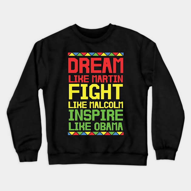 Dream Like Martin Like Malcolm Like Obama Crewneck Sweatshirt by sevalyilmazardal